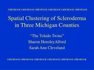 Spatial Clustering of Scleroderma in Three Michigan Counties