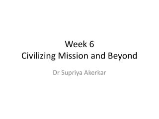 Week 6 Civilizing Mission and Beyond