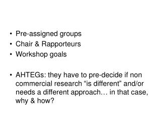 Pre-assigned groups Chair &amp; Rapporteurs Workshop goals