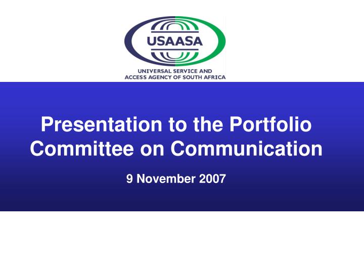 presentation to the portfolio committee on communication 9 november 2007