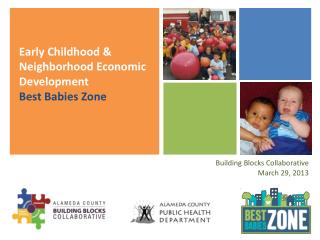 Early Childhood &amp; Neighborhood Economic Development Best Babies Zone