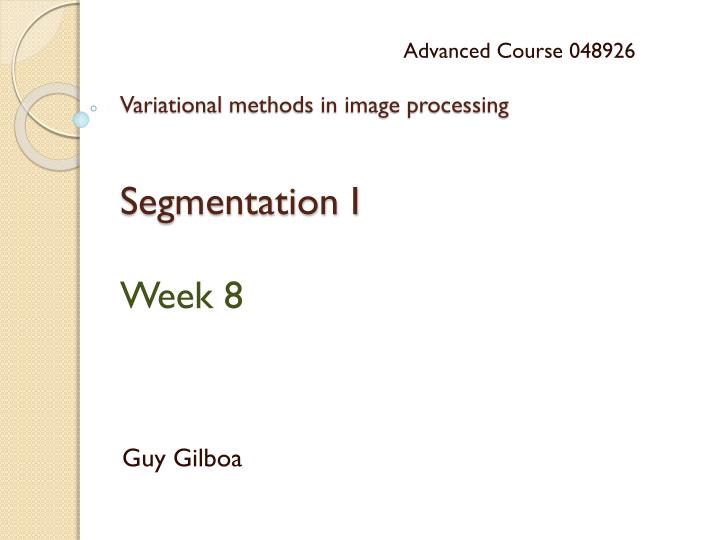 variational methods in image processing segmentation i week 8