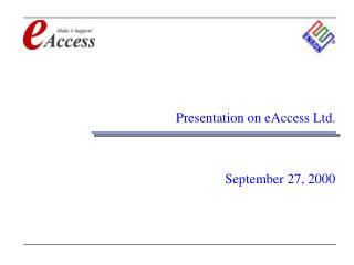 Presentation on eAccess Ltd. September 27, 2000