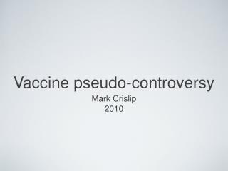 Vaccine pseudo-controversy
