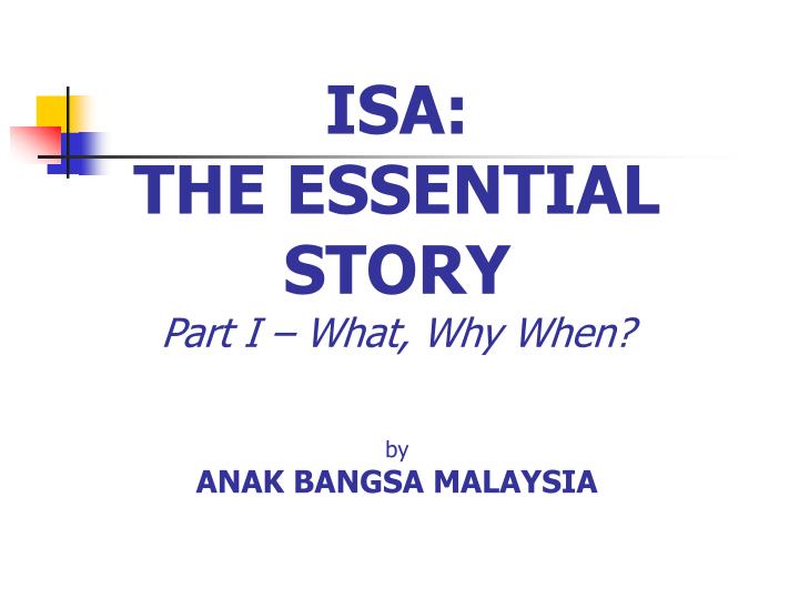 isa the essential story part i what why when by anak bangsa malaysia