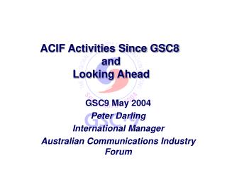 ACIF Activities Since GSC8 and Looking Ahead