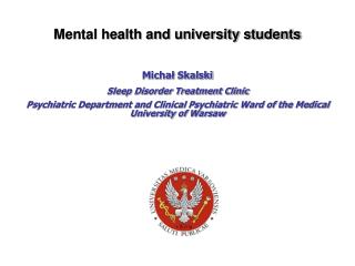 Mental health and university students Micha? Skalski Sleep Disorder Treatment Clinic