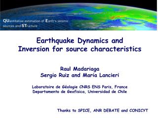 Earthquake Dynamics and Inversion for source characteristics Raul Madariaga