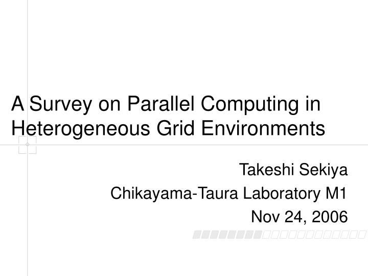a survey on parallel computing in heterogeneous grid environments