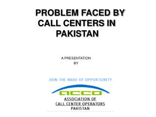 PROBLEM FACED BY 		 CALL CENTERS IN 					 PAKISTAN