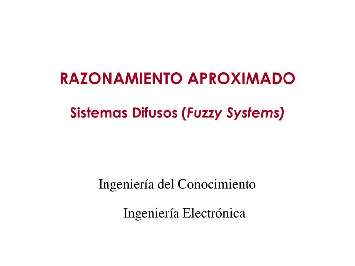 razonamiento aproximado sistemas difusos fuzzy systems