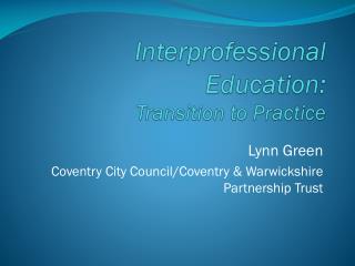 Interprofessional Education: Transition to Practice
