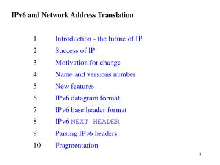 IPv6 and Network Address Translation 	1 	 Introduction - the future of IP 	2 	 Success of IP