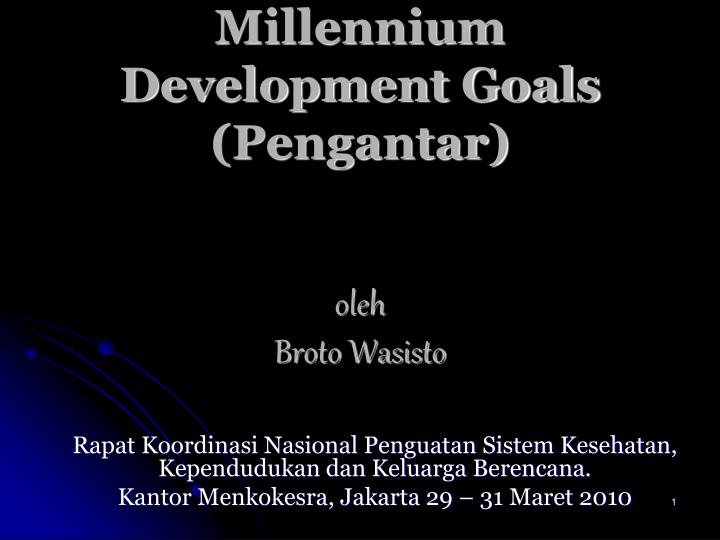 millennium development goals pengantar oleh broto wasisto
