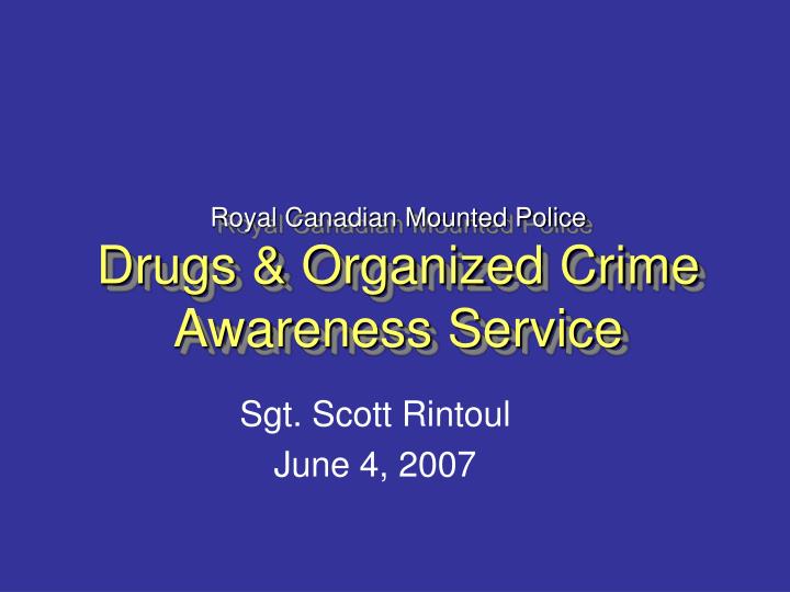royal canadian mounted police drugs organized crime awareness service