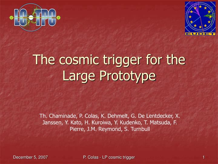 the cosmic trigger for the large prototype