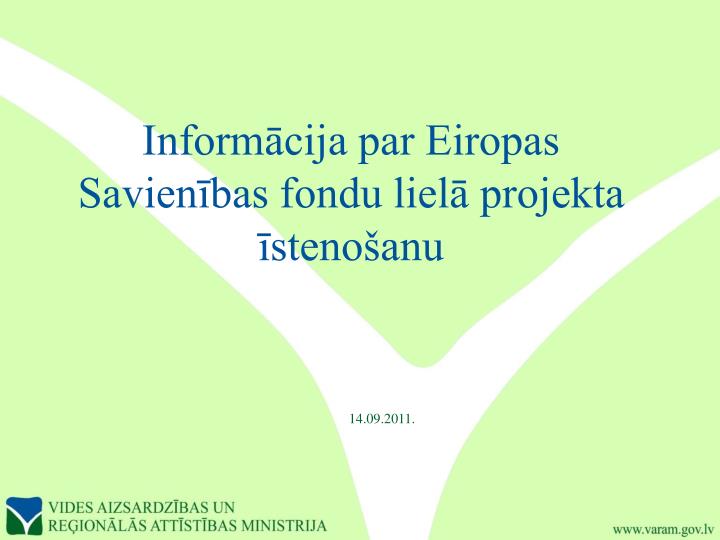 inform cija par eiropas savien bas fondu liel projekta steno anu