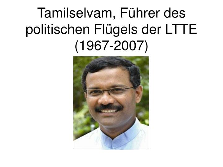 tamilselvam f hrer des politischen fl gels der ltte 1967 2007