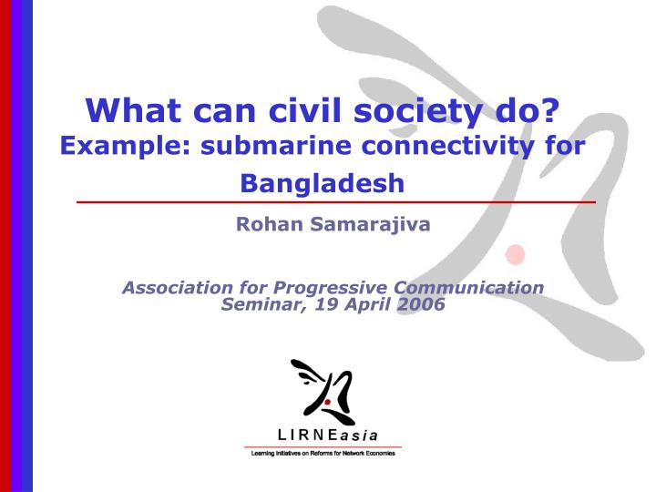 what can civil society do example submarine connectivity for bangladesh