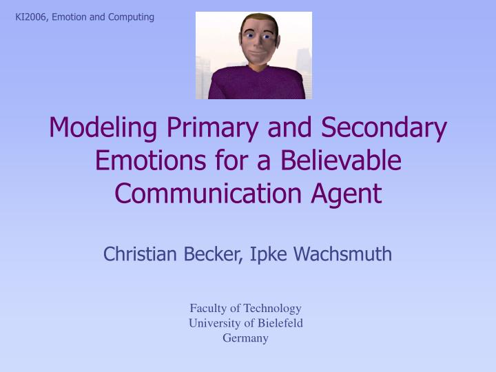 modeling primary and secondary emotions for a believable communication agent