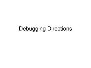 Debugging Directions