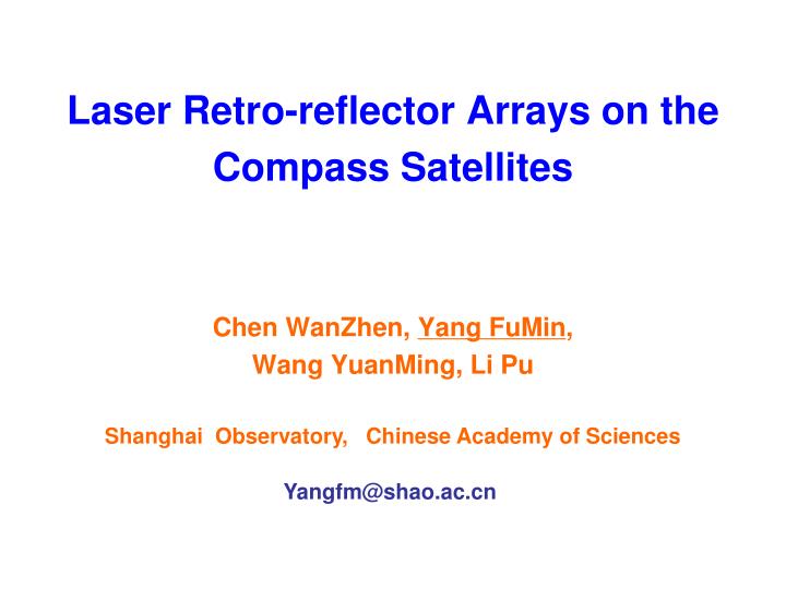 laser retro reflector arrays on the compass satellites chen wanzhen yang fumin wang yuanming li pu