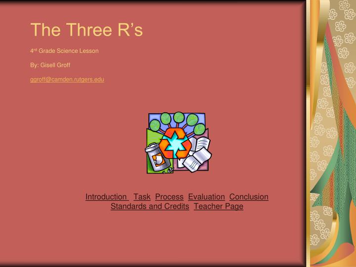 the three r s 4 rd grade science lesson by gisell groff ggroff@camden rutgers edu