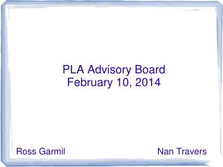 PLA Advisory Board February 10, 2014