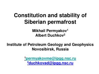 Constitution and stability of Siberian permafrost Mikhail Permyakov 1 Albert Duchkov 2