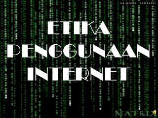 PPT - ETIKA MENGGUNAKAN INTERNET PowerPoint Presentation, Free Download ...