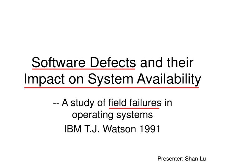 software defects and their impact on system availability