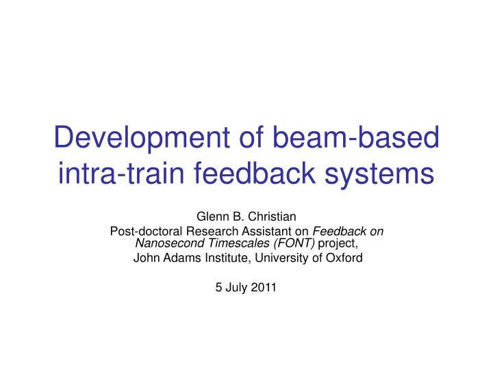 development of beam based intra train feedback systems