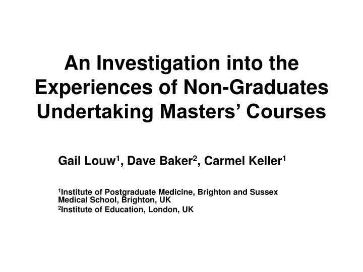 an investigation into the experiences of non graduates undertaking masters courses
