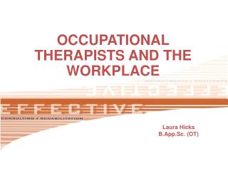 OCCUPATIONAL THERAPISTS AND THE WORKPLACE