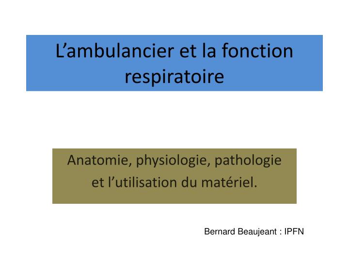 l ambulancier et la fonction respiratoire