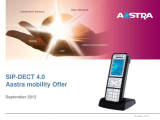 SIP-DECT 4.0 Aastra mobility Offer