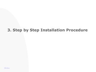 3. Step by Step Installation Procedure