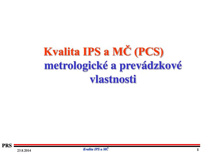 kvalita ips a m pcs metrologick a prev dzkov vlastnosti