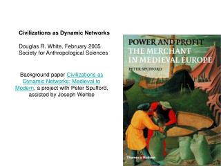 Civilizations as Dynamic Networks Douglas R. White, February 2005