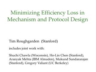 Minimizing Efficiency Loss in Mechanism and Protocol Design