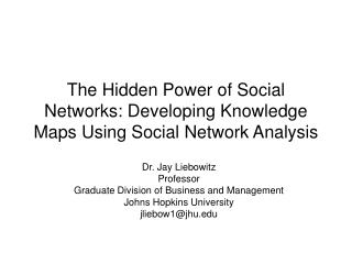 The Hidden Power of Social Networks: Developing Knowledge Maps Using Social Network Analysis