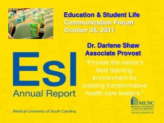 Education &amp; Student Life Communication Forum October 26, 2011 Dr. Darlene Shaw Associate Provost