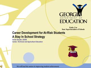 Career Development for At-Risk Students A Stay In School Strategy Vivian Snyder, GDOE
