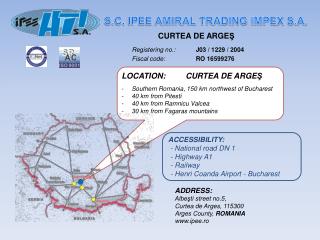 CURTEA DE ARGE ? Registering no.: J03 / 1229 / 2004 Fiscal code: RO 16599276