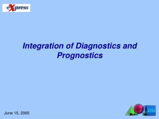 Integration of Diagnostics and Prognostics