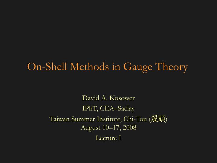 on shell methods in gauge theory