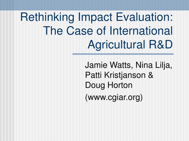 rethinking impact evaluation the case of international agricultural r d