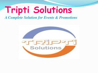 Tripti Solutions A Complete Solution for Events &amp; Promotions