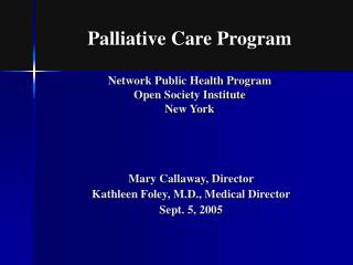 Palliative Care Program Network Public Health Program Open Society Institute New York