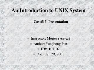 An Introduction to UNIX System --- Cosc513 Presentation